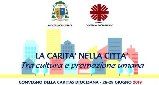 Convegno Diocesano Caritas “La Carità nella città tra cultura e promozione umana” 28 e 29 giugno 2019