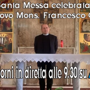 Emergenza Coronavirus: la santa messa quotidiana celebrata da S.E. monsignor Francesco Oliva sarà trasmessa su Telemia
